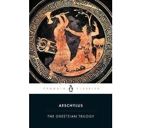 The Oresteian Trilogy: Agamemnon, the Choephori, the Eumenides (Penguin Classics)
