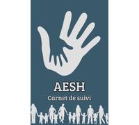 AESH Carnet de suivi: Organisation administrative, accueil et transmission au quotidien pour accompagner sereinement chaque élève en classe