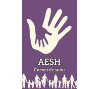 AESH Carnet de suivi: Structurer votre quotidien et vos priorités professionnelles au service de l'enfant