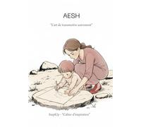 AESH - L’art de transmettre autrement: Carnet d’inspiration poétique pour accompagner avec bienveillance