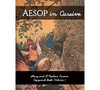 Aesop in Cursive: D'Nealian Cursive Copywork Book, Volume I