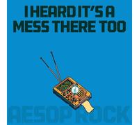 Aesop Rock - I Heard It’s A Mess There Too