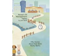 Aesop’s 50 Management Fables: Fifty Stories About How Work Really Works