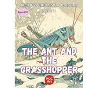 Aesop’s Fables Coloring Book 3: The Ant and the Grasshopper: Summer Fun and Winter Lessons (Aesop’s Fables Coloring Book Series)