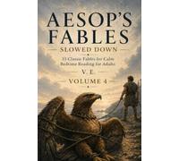 Aesop’s Fables Slowed Down - Volume 4: 33 Classic Fables for Calm Bedtime Reading for Adults