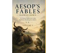 Aesop’s Fables Slowed Down - Volume 5: 32 Classic Fables for Calm Bedtime Reading for Adults