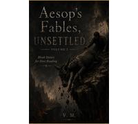 Aesop’s Fables, Unsettled - Volume 2: Bleak Stories for Slow Reading