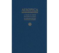 Aesopica: A Series of Texts Relating to Aesop or Ascribed to Him