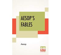 Aesop's Fables: A New Revised Version From Original Sources With Upwards Of 200 Illustrations By Harrison Weir, John Tenniel, Ernest Griset And Others