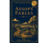 Aesop's Fables - Simplified for English Learners (A1) | Graded Reader with Vocabulary: A1-level graded reader adaptation of Aesop's classic fables, ... every story (Classics for English Learners)
