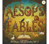 Aesop's Fables : Volume 1: 30 Timeless Illustrated Stories & Morals for Early Readers