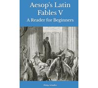Aesop's Latin Fables V: A Reader for Beginners (Aesop's Fables In Latin)