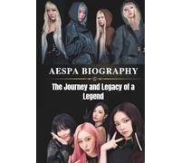 AESPA BIOGRAPHY: The Journey and Legacy of a Legend
