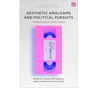 Aesthetic Amalgams and Political Pursuits: Intertextuality in Music Videos (New Approaches to Sound, Music, and Media)