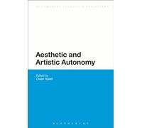 Aesthetic and Artistic Autonomy (Bloomsbury Studies in Philosophy)