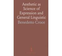Aesthetic as Science of Expression and General Linguistic