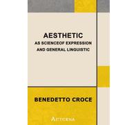 Aesthetic as Science of Expression and General Linguistic