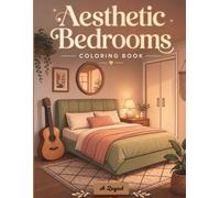 Aesthetic Bedrooms Coloring Book: Cozy Tiny Spaces and Pastel Room Decors for Adults: Bold and Easy Minimalist Coloring Pages for Stress Relief and Relaxation