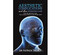 Aesthetic Complications and Other Interesting Cases: From the physician voted 'Top Aesthetic Doctor in the World' 2019