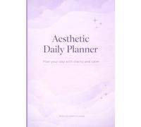Aesthetic Daily Planner: 100 Day Undated Planner for Productivity, Focus, and Mindful Living: Plan Your Day with Clarity, Calm and Intention