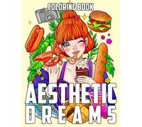 Aesthetic Dreams Coloring Book: Fashion World Coloring Pages with Intricate Designs Featuring Clothing, Makeup, Decor, and Accessories to Spark Joy and Soothe Your Mind