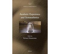 Aesthetic Experience and Somaesthetics: 1 (Studies in Somaesthetics, 1)