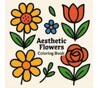Aesthetic Flowers Coloring Book: A Beautiful Collection for Stress Relief