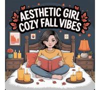 Aesthetic Girl Cozy Fall Vibes Coloring Book: Build Focus For Kids Classroom Reward Simple Coloring Pages Calm And Engaging Activity Build Confidence ... Reward Simple Coloring Pages Calm And En