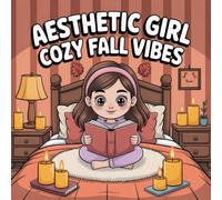 Aesthetic Girl Cozy Fall Vibes Coloring Book: Calm And Engaging Activity For Early Learners Great Christmas Gift Easy Coloring Pages Boost Creativity ... Activity For Early Learners Great Chr