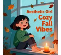 Aesthetic Girl Cozy Fall Vibes Coloring Book: Cute Screen Free Quiet Time For Early Learners Simple Pictures Classroom Reward Boost Creativity ... Time For Early Learners Simple Pictures Cl