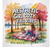 Aesthetic Girl Cozy Fall Vibes Coloring Book: Enjoy Hours Of Coloring Fun For Kids Great Christmas Gift Relaxing Easy Outlines Build Focus Calm And ... Of Coloring Fun For Kids Great Christmas Gift