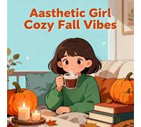 Aesthetic Girl Cozy Fall Vibes Coloring Book: Simple Easy Outlines Build Confidence For Boys And Girls Rainy Day Fun Boost Creativity Encourage ... Build Confidence For Boys And Girls Rainy Day