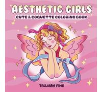 Aesthetic Girls: Cute & Coquette Coloring Book for Adults & Teens Featuring Cozy & Girly Activities for Relaxation (Cute Coloring)