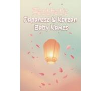 Aesthetic Japanese & Korean Names: Ethereal, Cute & Kawaii Baby Name Ideas for Boys and Girls