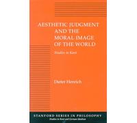 Aesthetic Judgment and the Moral Image of the World: Studies in Kant (Studies in Kant and German Idealism)