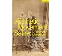 Aesthetic Movement Satire: A Dramatic Anthology: The Grasshopper; Where's the Cat?; The Colonel; Patience (Methuen Drama Play Collections)