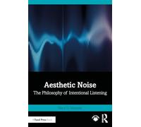 Aesthetic Noise: The Philosophy of Intentional Listening