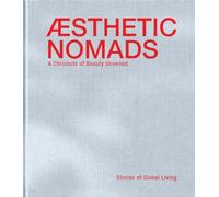 Aesthetic Nomads: A Chronicle of Beauty Unveiled - Stories of Global Living