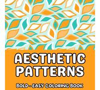 Aesthetic patterns: Satisfying patterns coloring book, 72 aesthetic patterns to color for adults, teens and children (bold easy simple patterns coloring book)