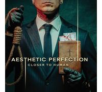 AESTHETIC PERFECTION - CLOSER TO HUMAN