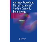 Aesthetic Procedures: Nurse Practitioner's Guide to Cosmetic Dermatology: Nurses Guide to Cosmetic Dermatology