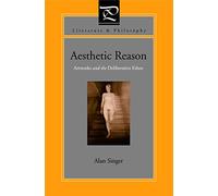 Aesthetic Reason: Artworks and the Deliberative Ethos (Literature and Philosophy)