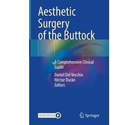 Aesthetic Surgery of the Buttock: A Comprehensive Clinical Guide