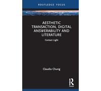 Aesthetic Transaction, Digital Answerability and Literature: Contact Light (Emergent Aesthetics in Literature, New Media, and Culture)