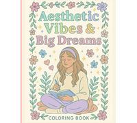 Aesthetic Vibes & Big Dreams: Teen Girl Coloring Book