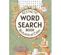 Aesthetic Word Search Book - Botanical Calm: 60 Easy, Relaxing Puzzles Featuring Herbs, Flowers, Gardens, and Nature Themes for Adults and Seniors