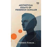 Aesthetical Essays Of Friedrich Schiller