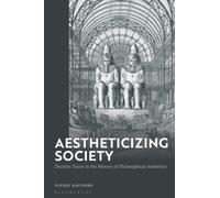 Aestheticizing Society : Decisive Turns in the History of Philosophical Aesthetics