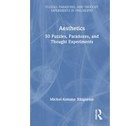 Aesthetics: 50 Puzzles, Paradoxes, and Thought Experiments (Puzzles, Paradoxes, and Thought Experiments in Philosophy)