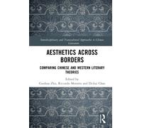 Aesthetics Across Borders : Comparing Chinese and Western Literary Theories